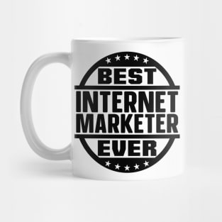 Best Internet Marketer Ever Mug